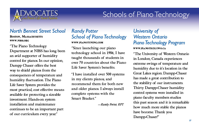 "Since launching our piano technology school in 1986, I have taught thousands of students in over 70 countries about the Piano Life Saver System’s benefits. “I have installed over 500 systems in my clients pianos, and recommend them for both new and older pianos. I always install complete systems with the Smart Bracket." —Randy Potter, RPT